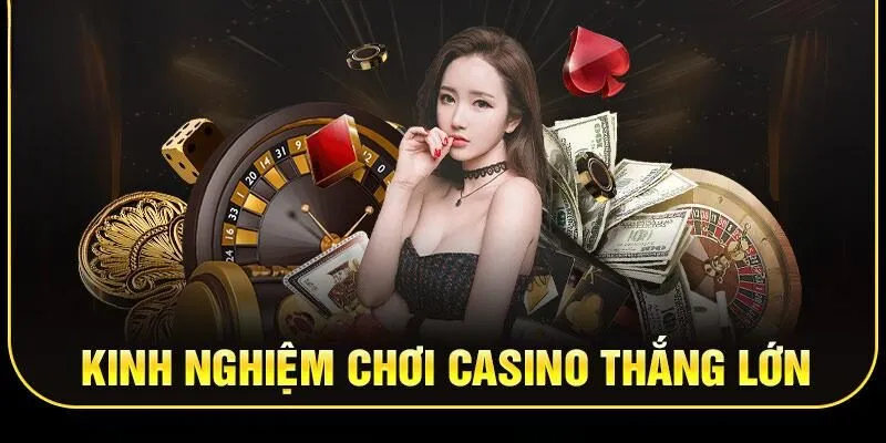 Cách chơi casino luôn thắng từ các chuyên gia trong ngành